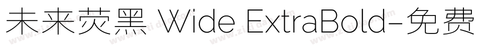 未来荧黑 Wide ExtraBold字体转换